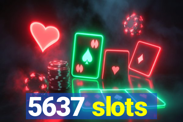 5637 slots